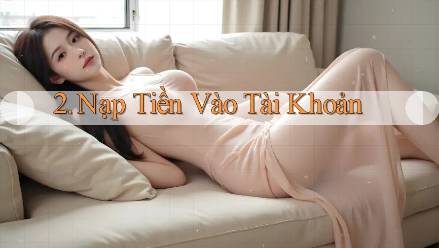 2. Nạp tiền vào tài khoản 2. Nạp tiền vào tài khoản