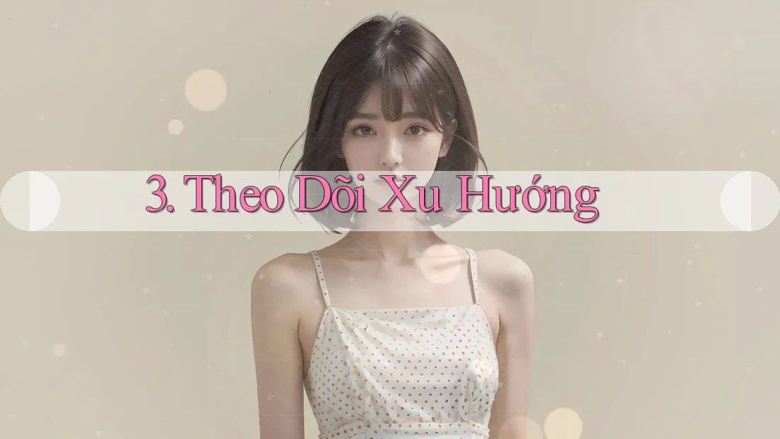 3. Theo Dõi Xu Hướng 3. Theo Dõi Xu Hướng