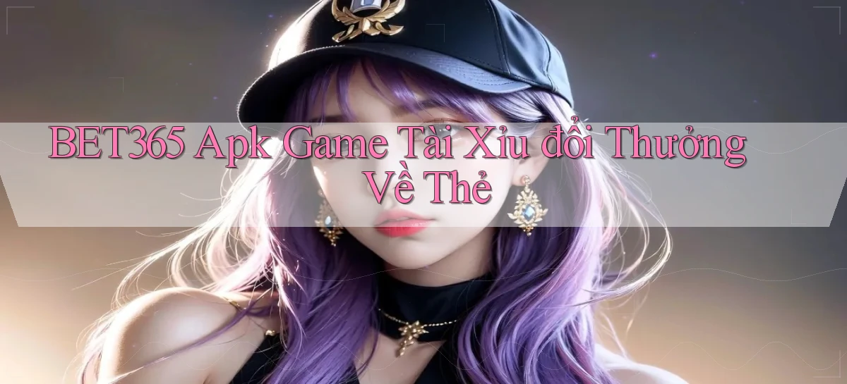 bet365  apk game tài xỉu đổi thưởng về thẻ