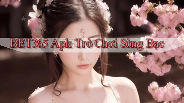 bet365 apk trò chơi sòng bạc