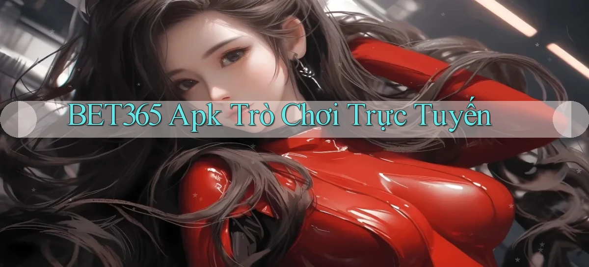 bet365 apk trò chơi trực tuyến