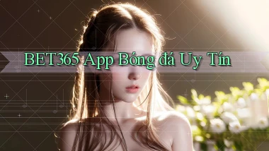 bet365 app bóng đá uy tín