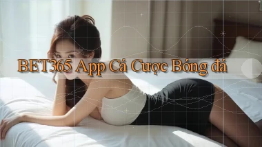 bet365 app cá cược bóng đá