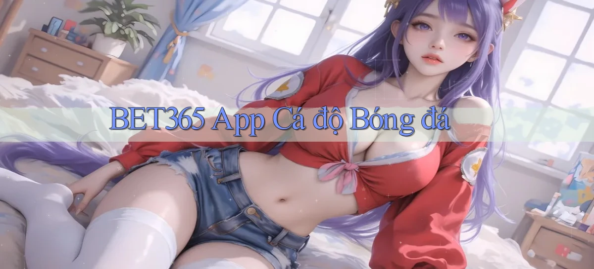 bet365 app cá độ bóng đá
