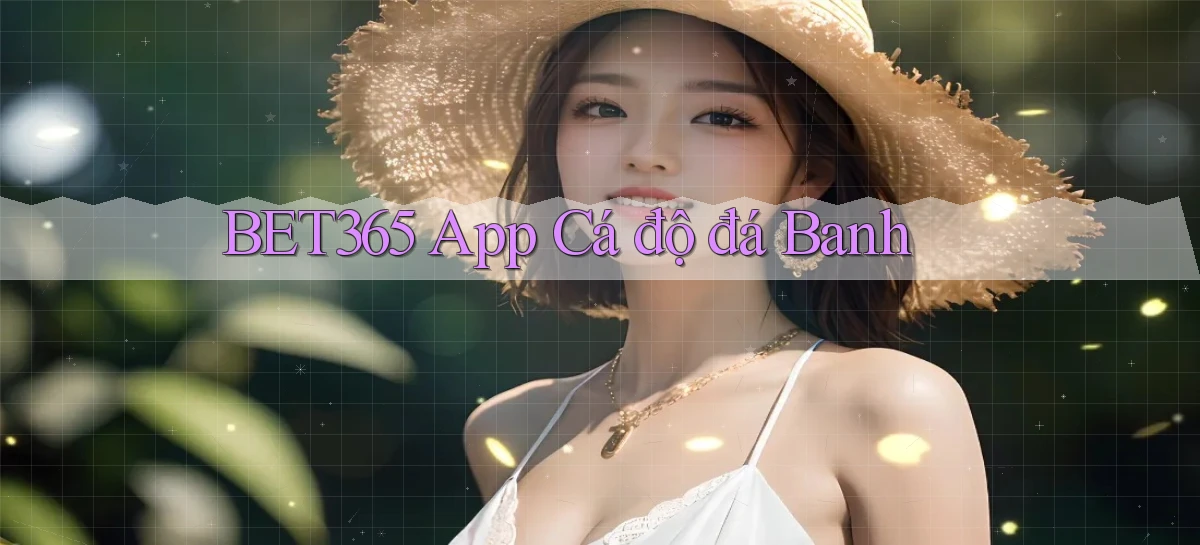 bet365 app cá độ đá banh