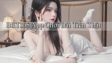 bet365 app chơi bài tiền thật