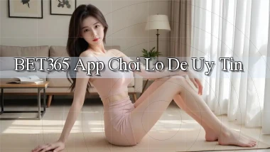 bet365 app chơi lô đề uy tín