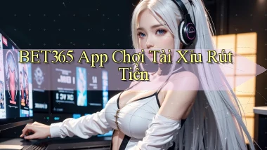 bet365 app chơi tài xỉu rút tiền