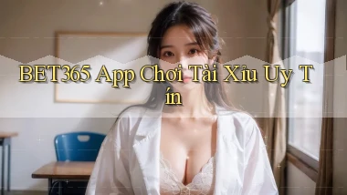 bet365 app chơi tài xỉu uy tín