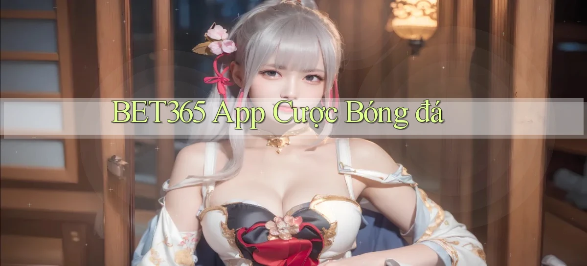 bet365 app cược bóng đá