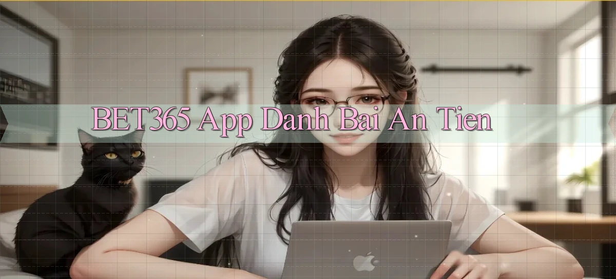 bet365 app đánh bài an tiền
