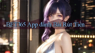 bet365 app đánh bài rút tiền