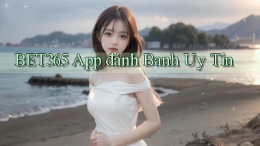 bet365 app đánh banh uy tín