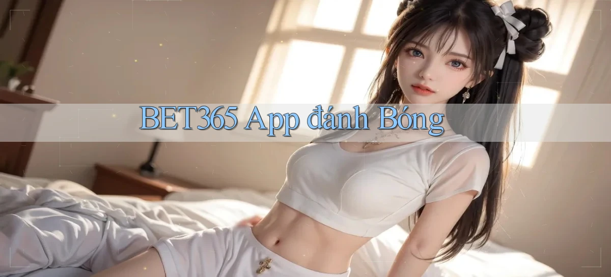 bet365 app đánh bóng