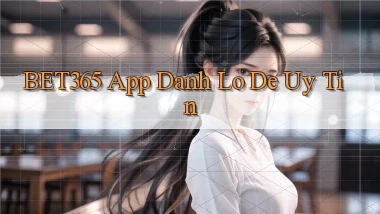 bet365 app đánh lô de uy tín