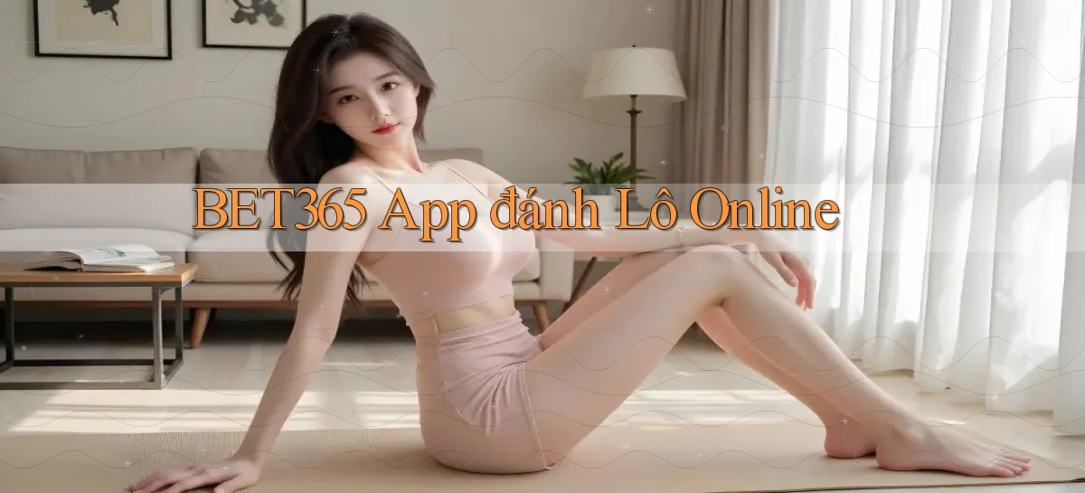 bet365 app đánh lô online