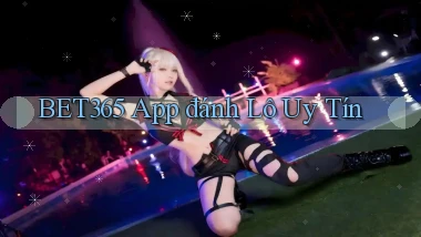 bet365 app đánh lô uy tín