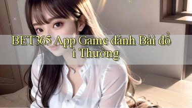 bet365 app game đánh bài đổi thưởng
