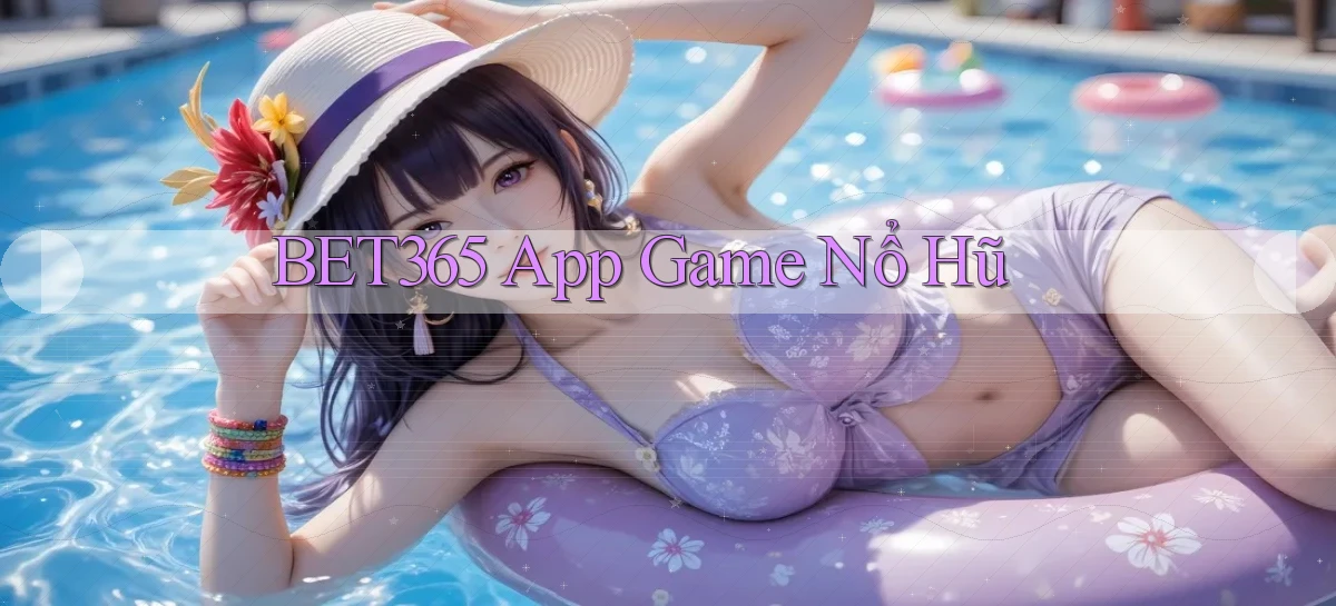 bet365 app game nổ hũ