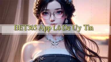 bet365 app lô đề uy tín