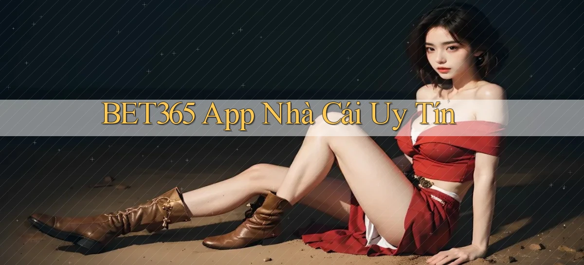 bet365 app nhà cái uy tín
