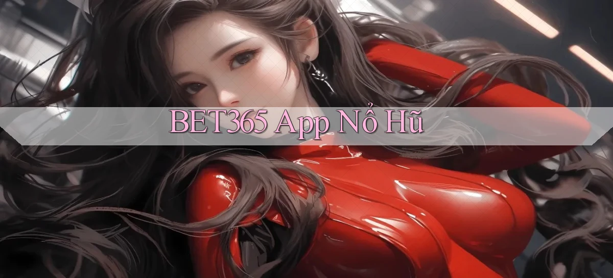 bet365 app nổ hũ