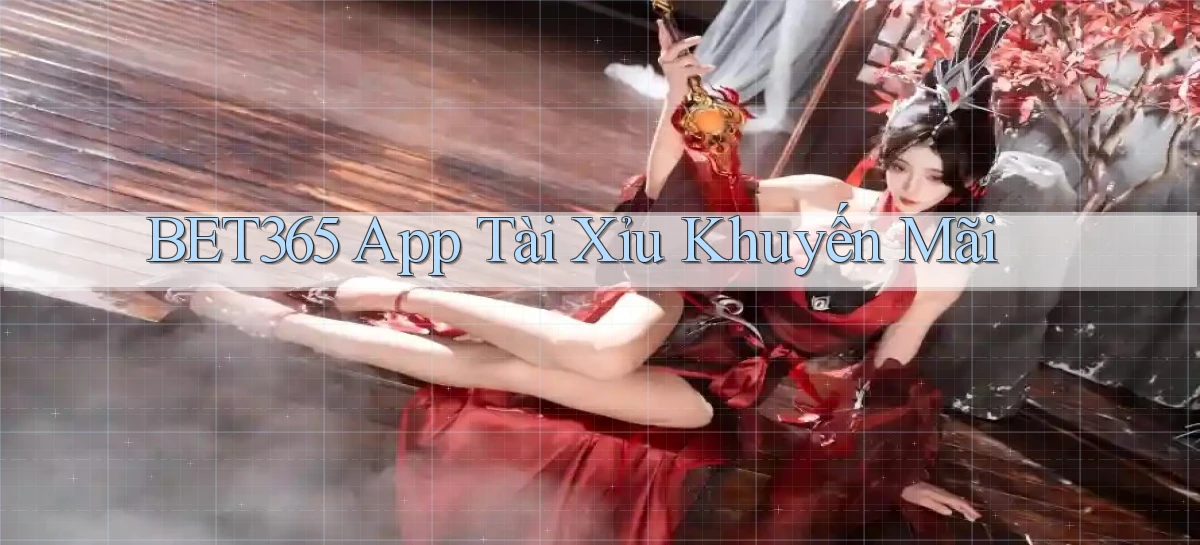 bet365 app tài xỉu khuyến mãi