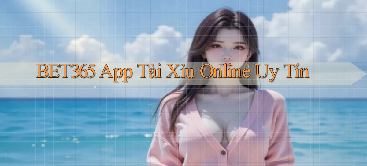 bet365 app tài xỉu online uy tín