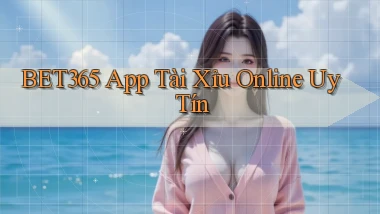 bet365 app tài xỉu online uy tín