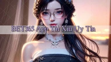 bet365 app tài xỉu uy tín