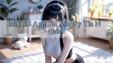 bet365 app tài xỉu uy tín nhất