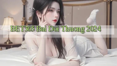 bet365 bai doi thuong 2024