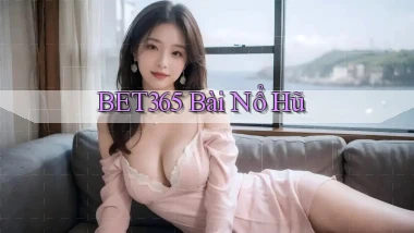 bet365 bài nổ hũ