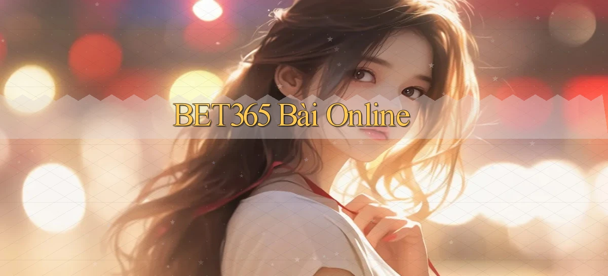bet365 bài online