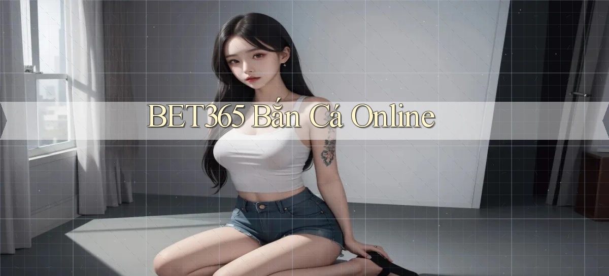 bet365  bắn cá online