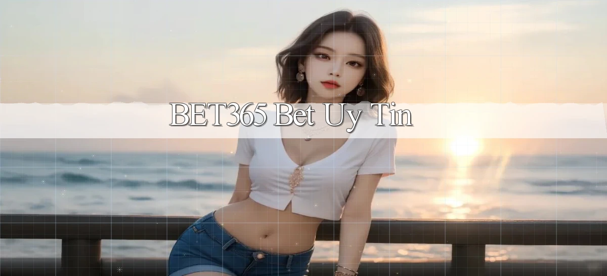 bet365 bet uy tín