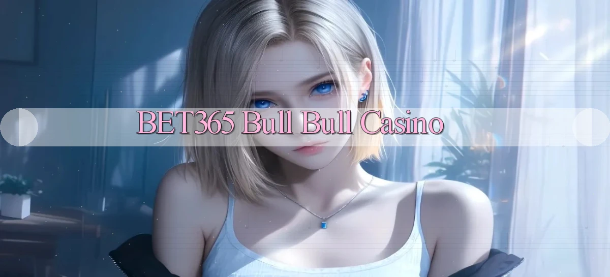 bet365 bull bull casino