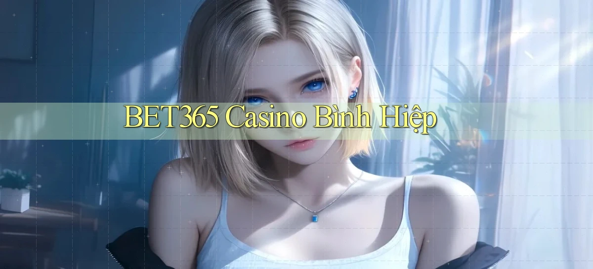 bet365 casino bình hiệp
