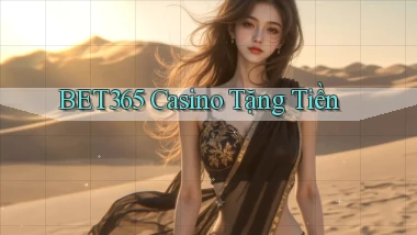 bet365 casino tặng tiền