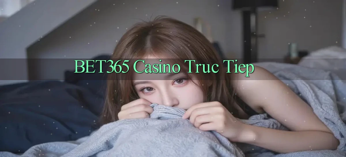 bet365 casino truc tiep