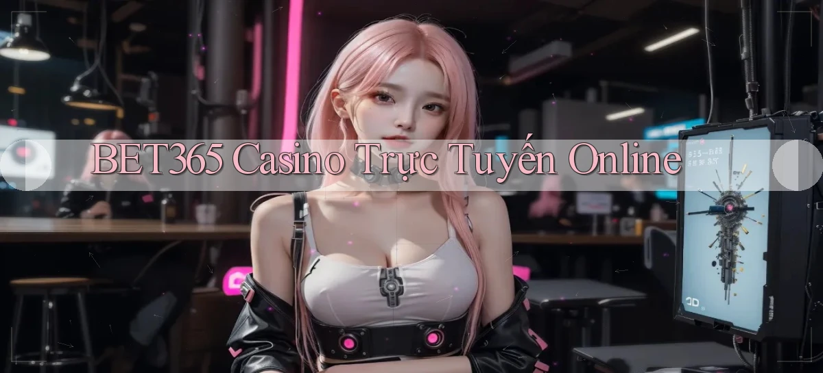 bet365 casino trực tuyến online