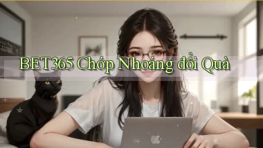 bet365 chớp nhoáng đổi quà