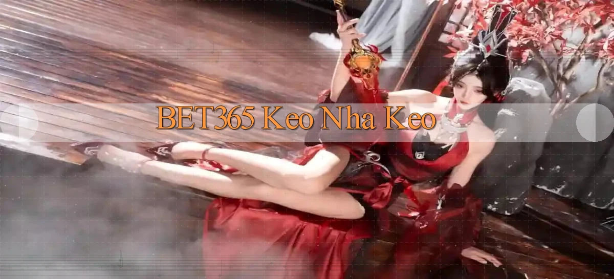 bet365  keo nha keo