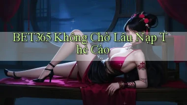 bet365 không chờ lâu nạp thẻ cào