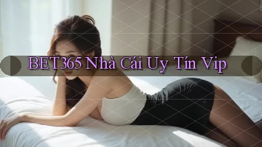 bet365  nhà cái uy tín vip