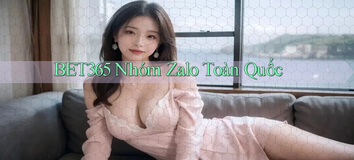 bet365 nhóm zalo toàn quốc