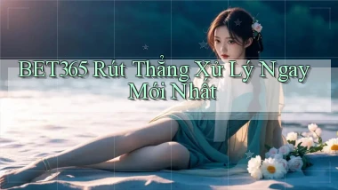 bet365 rút thẳng xử lý ngay mới nhất