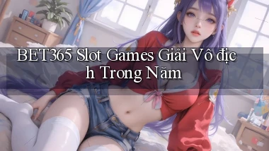 bet365  slot games giải vô địch trong năm