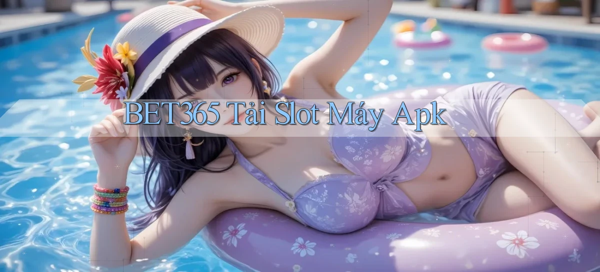 bet365  tải slot máy apk