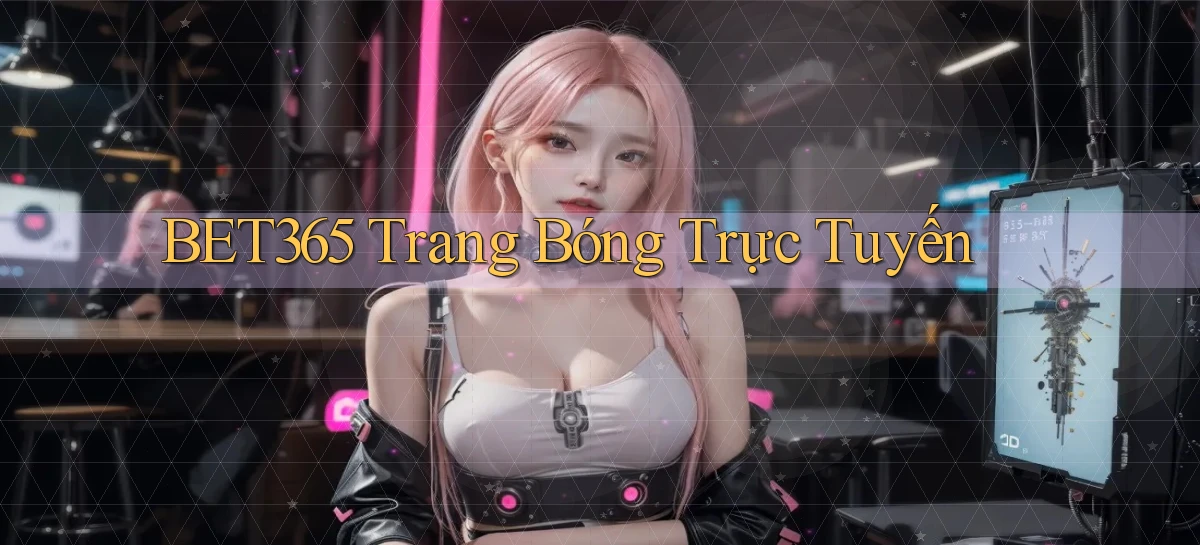 bet365  trang bóng trực tuyến